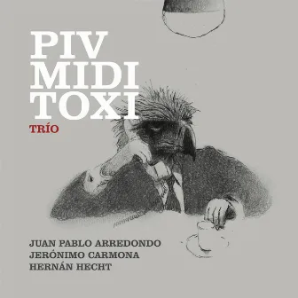 Piv Midi Toxi Trio by Juan Pablo Arredondo