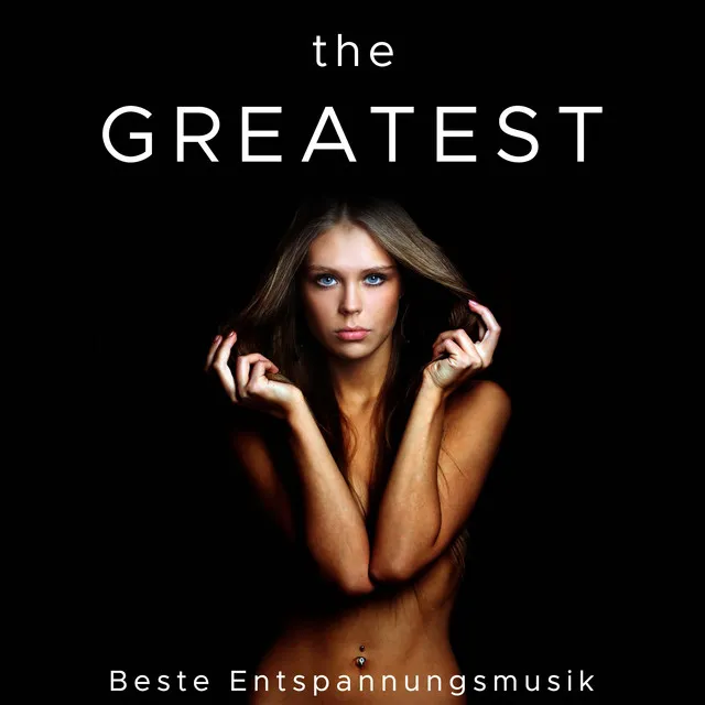 The Greatest - Beste Entspannungsmusik