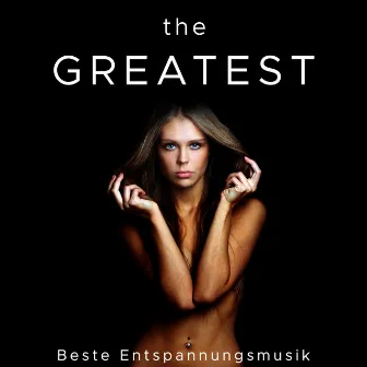 The Greatest - Beste Entspannungsmusik by Chinesische Musik Akademie