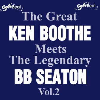 The Great Ken Boothe Meets the Legendary Bb Seaton, Vol.2 by BB Seaton