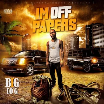 I'm Off Papers by Big Lo G