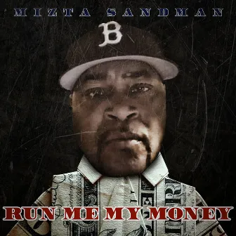 Run Me My Money by Mizta Sandman