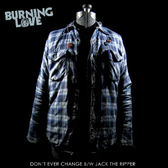 Don't Ever Change - Single by Burning Love