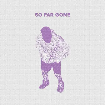 So Far Gone by Sighmon