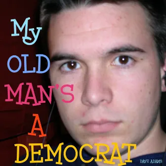 My Old Man's A Democrat by David Adams