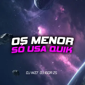 Automotivo os menor só usa QUIK by DJ WZ7