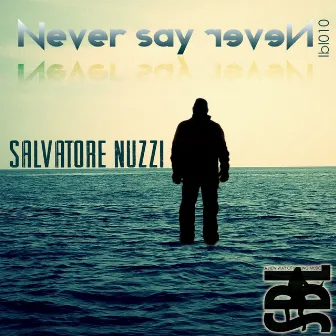 Never Say Never by Salvatore Nuzzi