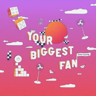 Your Biggest Fan by Sun Leong