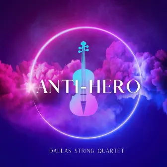 Anti-Hero by Dallas String Quartet