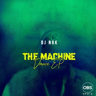 The Machine Dance EP by Dj NGK