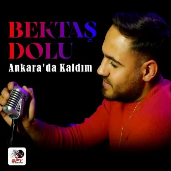 Ankara'da Kaldım by Bektaş Dolu