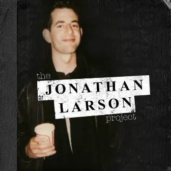 The Jonathan Larson Project by Jonathan Larson