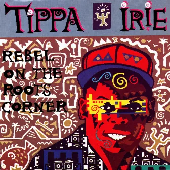 Rebel On The Roots Corner by Tippa Irie