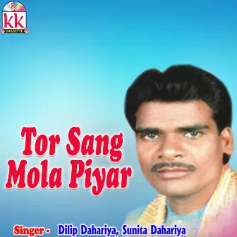 Tor Sang Mola Piyar by Dilip Dahariya