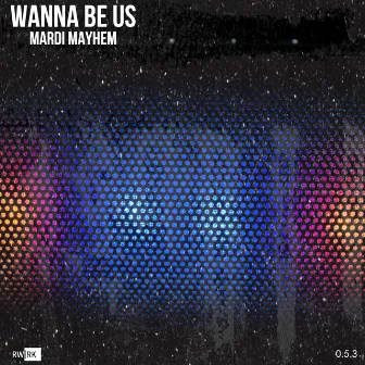 Wanna Be Us by Unknown Artist