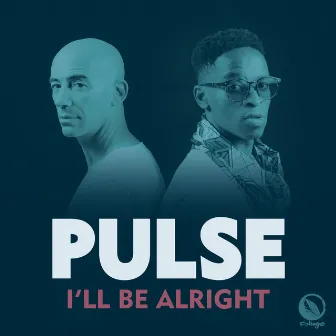 I'll Be Alright by Pulse