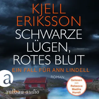 Schwarze Lügen, rotes Blut [Ein Fall für Ann Lindell, Band 6 (Ungekürzt)] by Kjell Eriksson