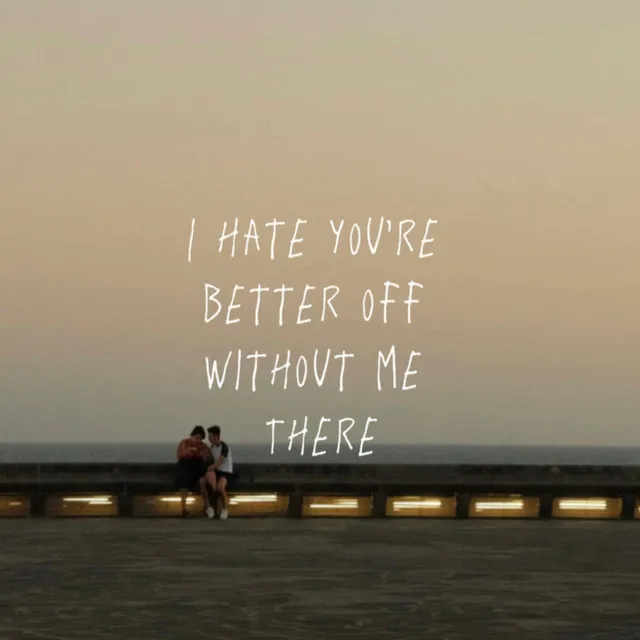 I Hate You're Better Off Without Me There - Sped Up