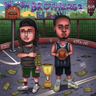 Splash Brothers 2 The Album by BankedUpGhxst