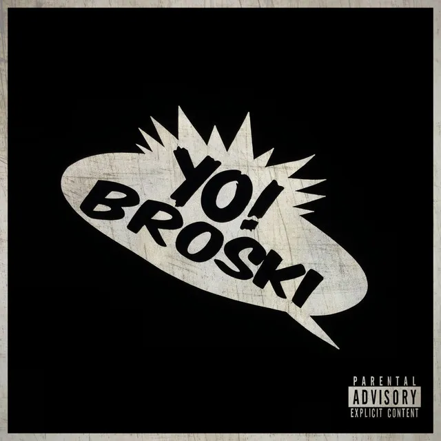 Yo! Broski