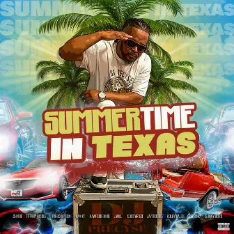 Summertime In Texas (feat. Chyrie, Tiffany Nicole, Pirscription, Kam KT, Nawfside Nino, JWill, Quistar Go, Jay Trouble, Kolby Kalise, Big Binky & Sunny Bobo) by DJ Precyse