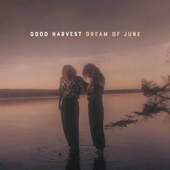 Dream of June by Good Harvest