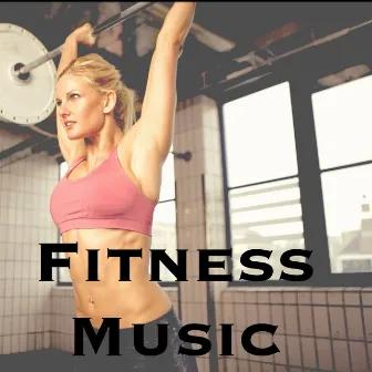 Fitness Music: Workout Music Playlist for Best Training to Lose Weight and Be Fit by Unknown Artist