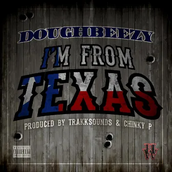 I'm from Texas by Doughbeezy