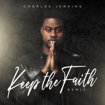 Keep The Faith (Remix) by Charles Jenkins