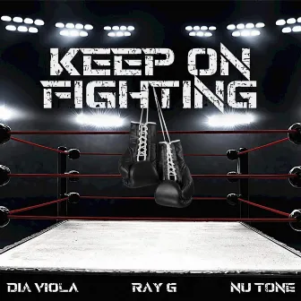 Keep On Fighting by RAY G