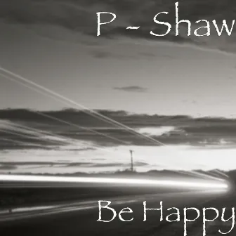 Be Happy by Pshaw