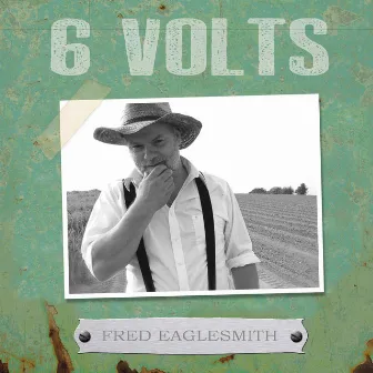 6Volts by Fred Eaglesmith