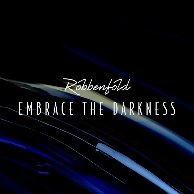 Embrace the Darkness