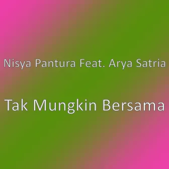 Tak Mungkin Bersama by Nisya Pantura