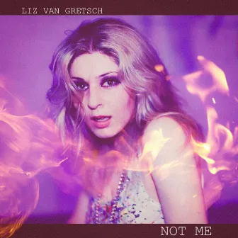 Not Me by Liz Van Gretsch