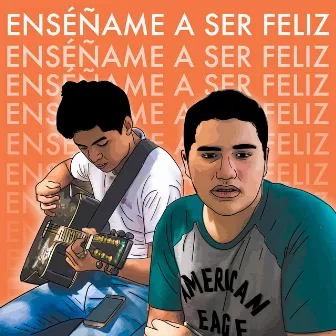 Enséñame A Ser Feliz by Pratstreet Boy