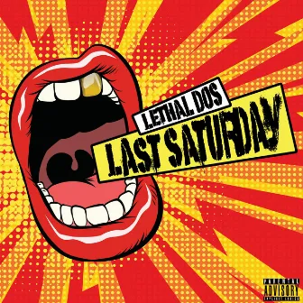 Last Saturday by Lethal Dos