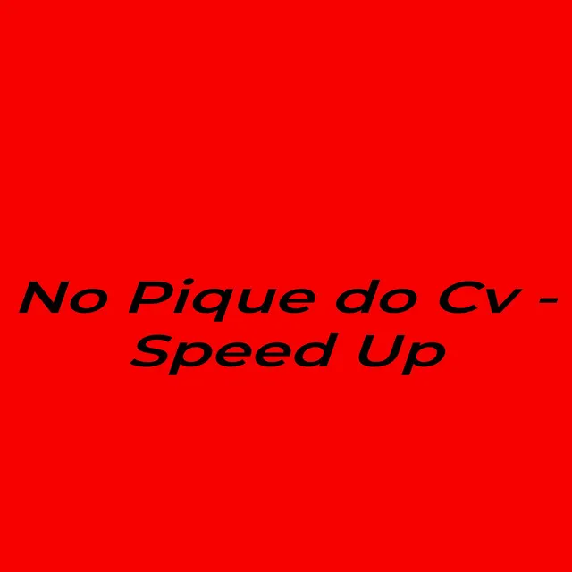 No Pique do Cv - Speed Up