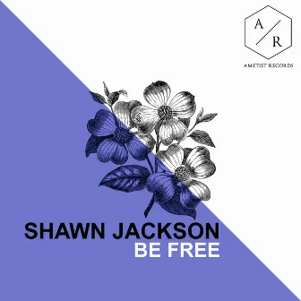 Be Free by Shawn Jackson