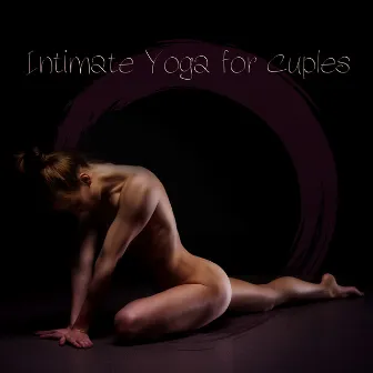 Intimate Yoga for Cuples by Chakra Balancing Music Oasis