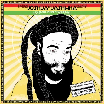 'Joshua to Jashwha - 30 Years In The Wilderness' (British Reggae Unreleased Classics) by Joshua Moses