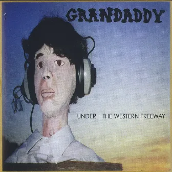 Under The Western Freeway by Grandaddy