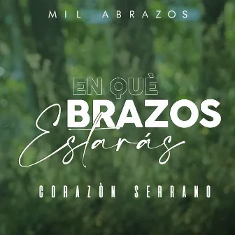 En Qué Brazos Estarás by Corazón Serrano