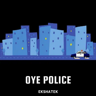 Oye Police by EKSHATEK