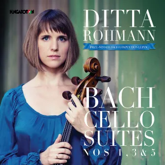 Bach: Cello Suites Nos. 1, 3 & 5 by Ditta Rohmann