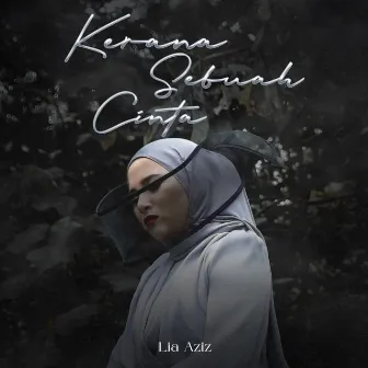 Kerana Sebuah Cinta by Lia Aziz