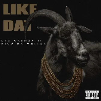 LIKE DAT by LPG Gasman