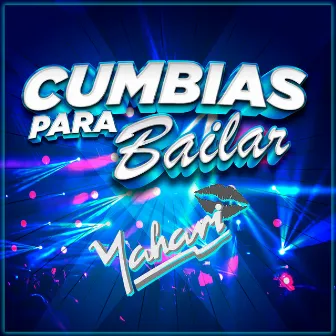 Cumbias Para Bailar by Yahari