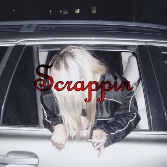 Scrappin by Kid Woah