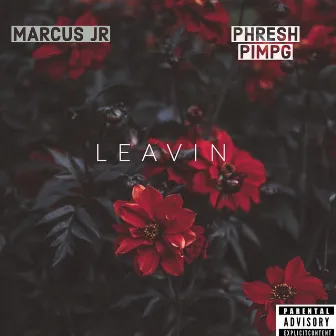 Leavin' by Marcus Jr